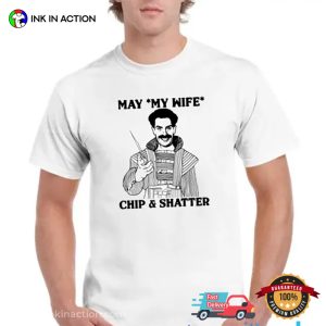 May My Wife Chip And Shatter Funny T Shirt 2