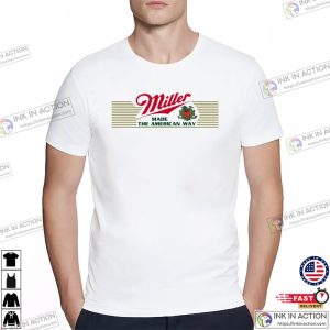 Miller Made The American Way vintage beer shirts 2