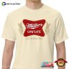 Millers Low Life Funny Beer Tees
