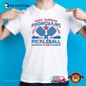 Most Glorious Pyongyang Pickleball Club T-shirt