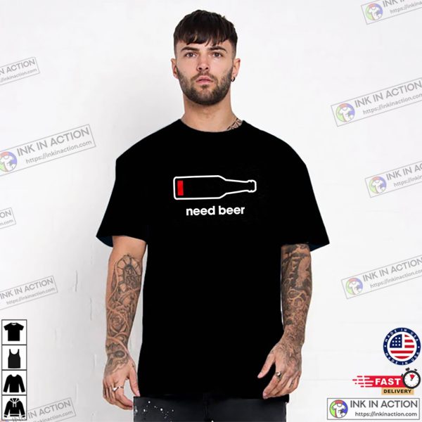 Need Beer Low Battery Beer Bar Funny Beer Shirt