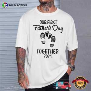 Our First Father’s Day Together 2024 Father Dad 2024 T-shirt