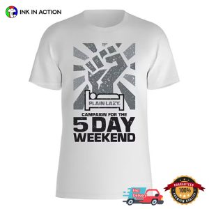 Plain Lazy Campaign For The 5 Day Weekend T-shirt, Happy National Lazy Day
