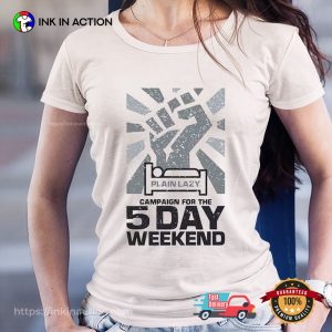 Plain Lazy Campaign For The 5 Day Weekend T shirt, Happy National Lazy Day 3