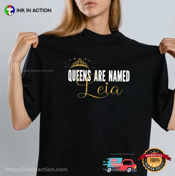 Queens Are Named Leia Princess Tee