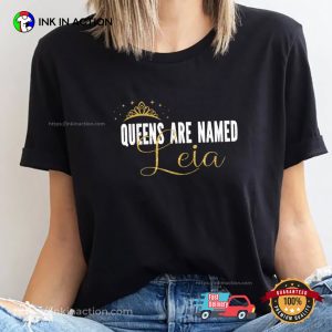 Queens Are Named Leia Princess Tee 3