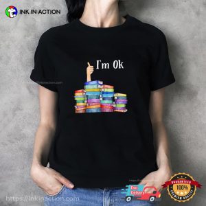 Reading Book I'm Ok national book lovers day T Shirt 2