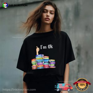 Reading Book I'm Ok national book lovers day T Shirt