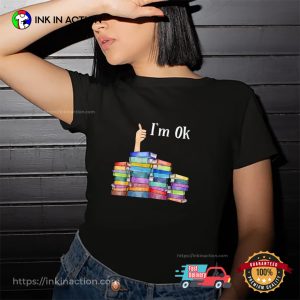 Reading Book I'm Ok national book lovers day T Shirt 4