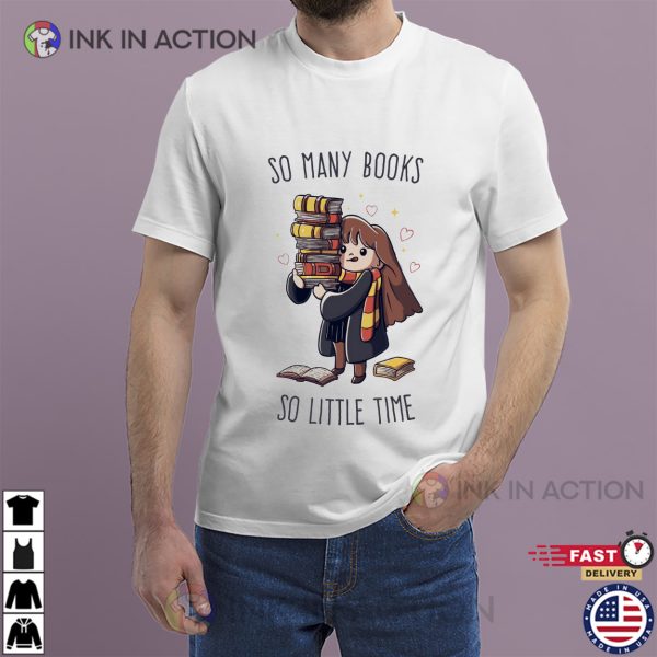 SO MANY BOOKS SO LITTLE TIME CUTE BOOK LOVER T-SHIRT