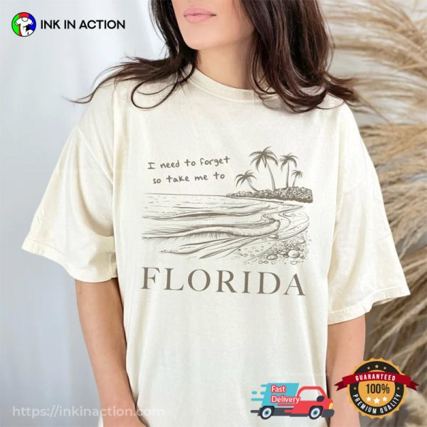 I Need To Forget So Take Me To Florida Summer Beach Vacation Comfort Colors Shirt