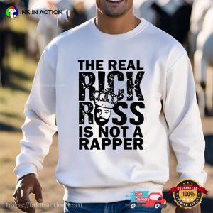The Real Rick Ross Is Not Rapper Shirt 3