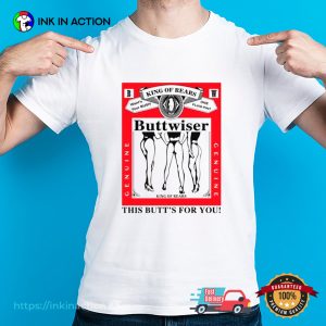 This Butt’s For You Funny Buttwiser Beer Drinking Day T-shirt