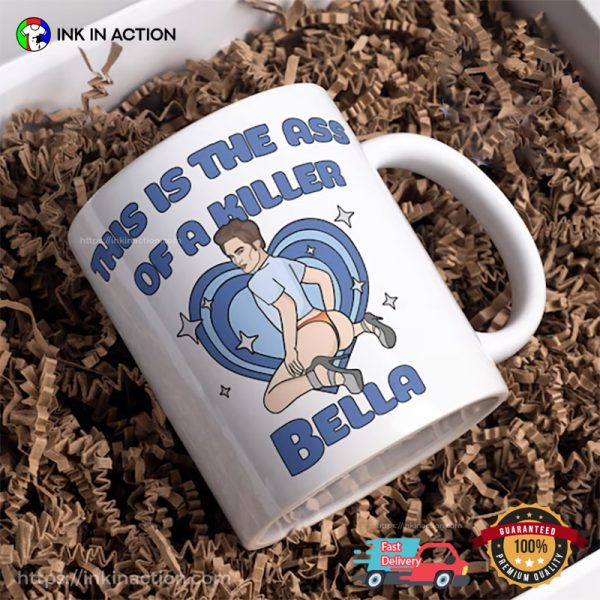 This Is The Ass Of A Killer Bella Mug