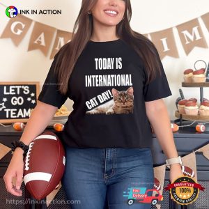 Today Is International Cat Day Cat Lovers Gift Shirt 1