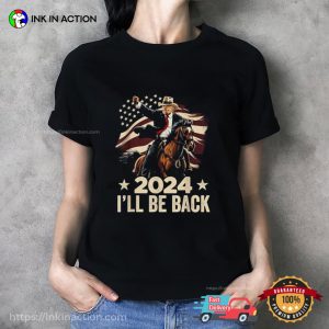 Trump 2024 I'll Be Back Funny Trump Riding Cowboy US Flag T Shirt 3
