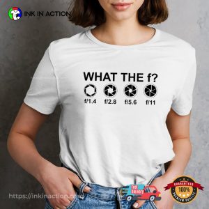 What The F Funny Comfort Colors Photographer Shirt