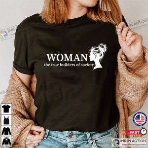 Woman the True Builders of Society T shirt, international women equality day Merch