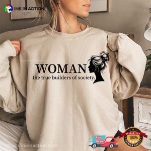 Woman the True Builders of Society T shirt, international women equality day Merch 2