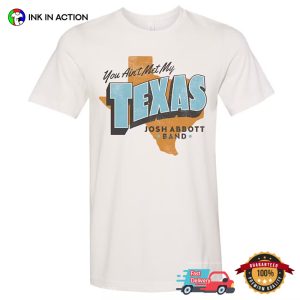 You Ain't Met My Texas Vintage Josh Abbott Band T shirt 3