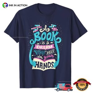 A Book Is A Dream You Hold In Your Hands book lover tees 4