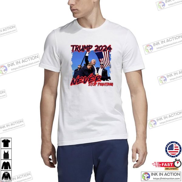 Assassination Trump 2024 Never Stop Fighting Shirt