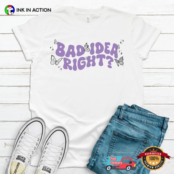 Bad Idea Right Olivia Rodrigo Song Inspired T-shirt