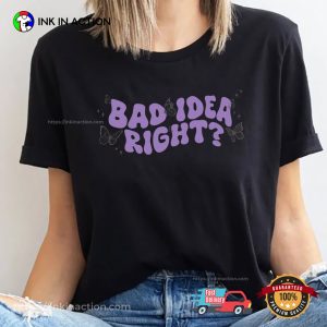 Bad Idea Right Olivia Rodrigo Song Inspired T shirt