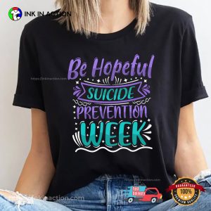 Be Hopeful Suicide Prevention Week Motivation Shirts