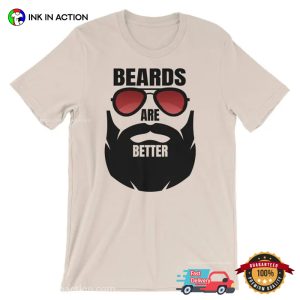 Beards Are Better Beard Shirts For Men 2