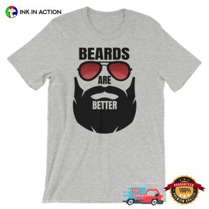 Beards Are Better Beard Shirts For Men 3