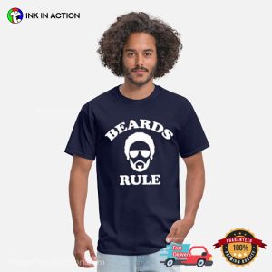 Beards Rule Funny beard day T shirt 1