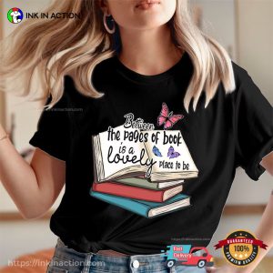 Between The Pages Of Book Is A Lovely Place To Be T-shirts For Book Lovers