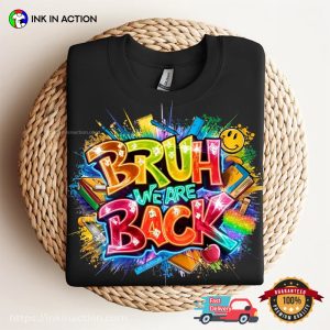 Bruh We Are Back Back2school T-shirt