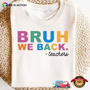 Bruh We Back Teachers, Teachers Quote Unisex T-shirt