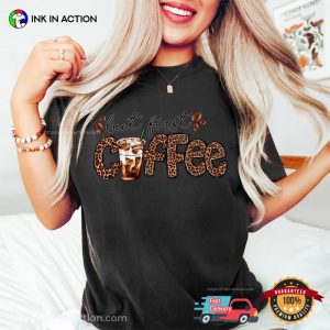 But First Coffee Leopard Comfort Colors coffee addict T shirt 1