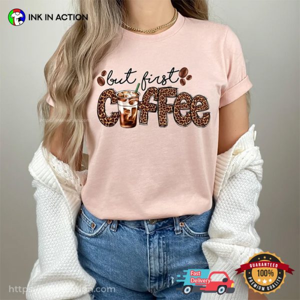 But First Coffee Leopard Comfort Colors Coffee Addict T-shirt