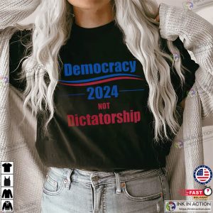 Democracy 2024 Not Dictatorship Classic Democracy Manifest Shirt