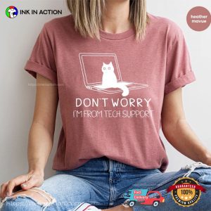 Don’t Worry I’m From Tech Support Funny Kitty Comfort Colors T-shirt