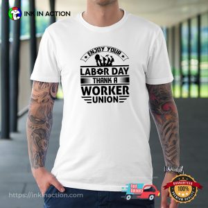 Enjoy Your Labor Day Thank A Worker Union T-shirt, Celebrate Labor Day Merch