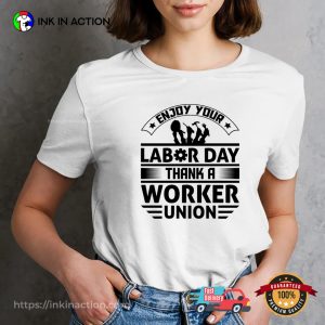 Enjoy Your Labor Day Thank A Worker Union T shirt, celebrate labor day Merch 3