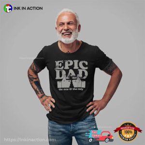 Epic Dad The One & The Only Retro T shirt, Great father s day present 2