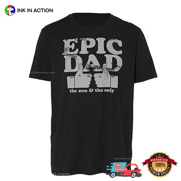 Epic Dad The One & The Only Retro T-shirt, Great Father’s Day Present