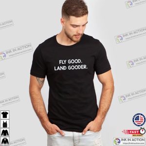 Fly Good Land Gooder Funny Pilot aviation t shirt 3