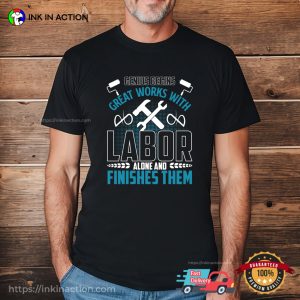 Genius Begins Great Works With Labor Alone And Finishes Them Funny celebrate labor day T shirt 3