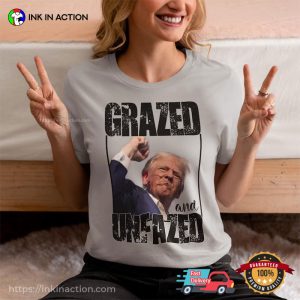 Grazed And Unfazed Donald Trump Get Shoot T-shirt