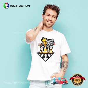 Happy Mother's Day The Queen chess t shirts 1