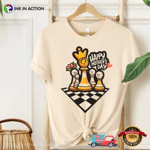 Happy Mother's Day The Queen chess t shirts 4