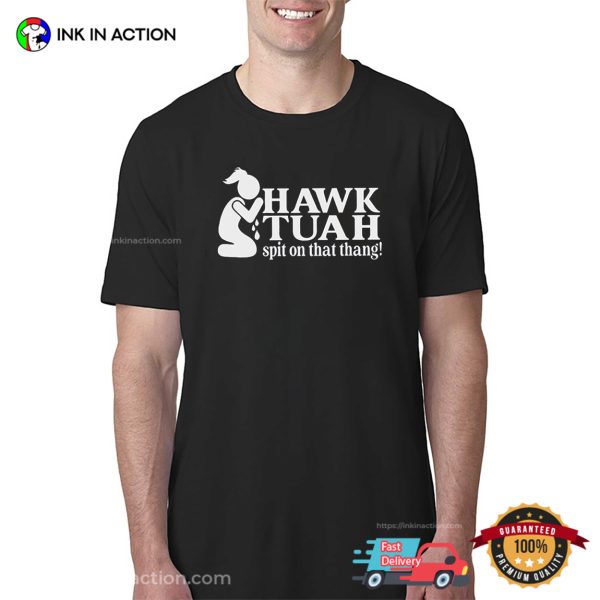 Hawk Tuah Girl Spit On That Thing T-shirt