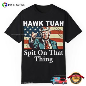 Hawk Tuah Spit On That Thing Trump 2024 T Shirt 2